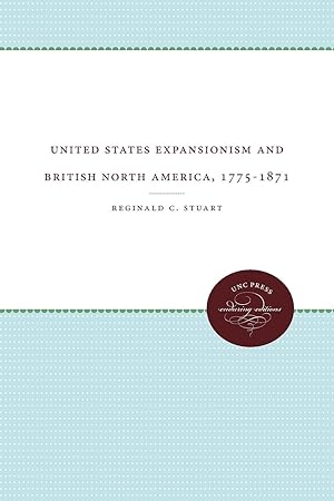 Seller image for United States Expansionism and British North America, 1775-1871 for sale by moluna