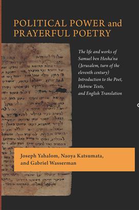 Image du vendeur pour Political Power and Prayerful Poetry : The Life and Works of Samuel ben Hosha'ana (Jerusalem, turn of the eleventh century). Introduction to the Poet, Hebrew texts, and English Translation mis en vente par Joseph Burridge Books