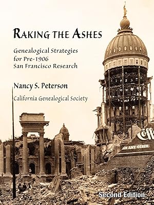 Bild des Verkufers fr Raking the Ashes, Genealogical Strategies for Pre-1906 San Francisco Research, Second Edition zum Verkauf von moluna