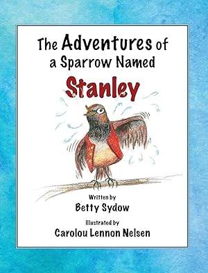 Image du vendeur pour The Adventures of a Sparrow Named Stanley mis en vente par moluna