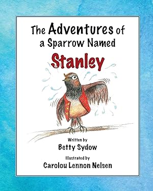 Image du vendeur pour The Adventures of a Sparrow Named Stanley mis en vente par moluna