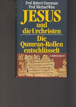 Seller image for Jesus und die Urchristen. Die Qumran - Rollen entschlsselt. for sale by Ant. Abrechnungs- und Forstservice ISHGW