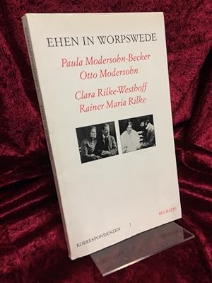 Ehen in Worpswede. Paula Modersohn-Becker, Otto Modersohn. Clara Rilke-Westhoff, Rainer Maria Ril...