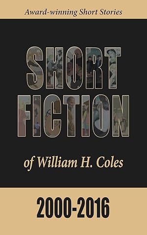Seller image for Short Fiction of William H. Coles 2000-2016 for sale by moluna
