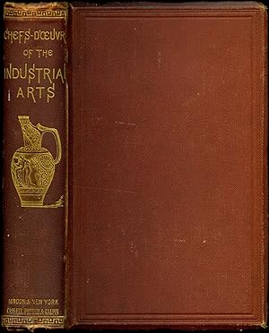 Image du vendeur pour Chefs-D'Oeuvre of the Industrial Arts | Pottery, Porcelain, Glass, Enamel, Metal, Goldsmiths' Work, Jewellery, and Tapestry. mis en vente par Little Stour Books PBFA Member