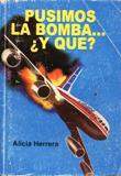 Seller image for Pusimos La Bomba Y Qu? Confesiones De Los Culpables Del Atentado Al Avin De Cubana De Aviacin En 1976 for sale by Guido Soroka Bookseller