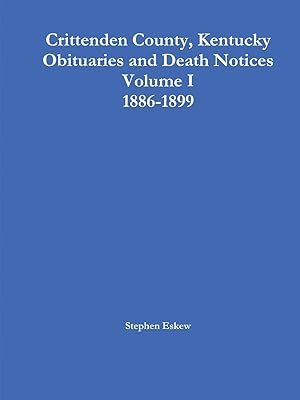 Immagine del venditore per Crittenden County, Kentucky Obituaries and Death Notices Volume I 1886-1899 venduto da moluna