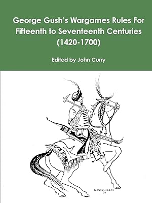 Bild des Verkufers fr George Gush\ s Wargames Rules For Fifteenth to Seventeenth Centuries (1420-1700) zum Verkauf von moluna