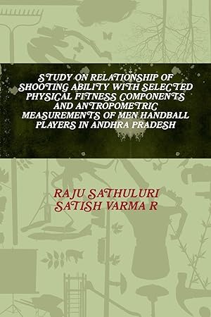 Immagine del venditore per STUDY ON RELATIONSHIP OF SHOOTING ABILITY WITH SELECTED PHYSICAL FITNESS COMPONENTS AND ANTROPOMETRIC MEASUREMENTS OF MEN HANDBALL PLAYERS IN ANDHRA PRADESH venduto da moluna
