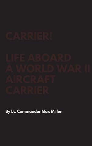 Imagen del vendedor de Carrier! Life Aboard a World War II Aircraft Carrier a la venta por moluna