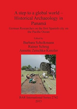Seller image for A step to a global world - Historical Archaeology in Panam for sale by moluna