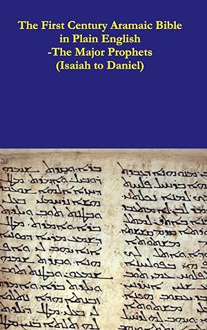 Bild des Verkufers fr The First Century Aramaic Bible in Plain English-The Major Prophets (Isaiah to Daniel) zum Verkauf von moluna