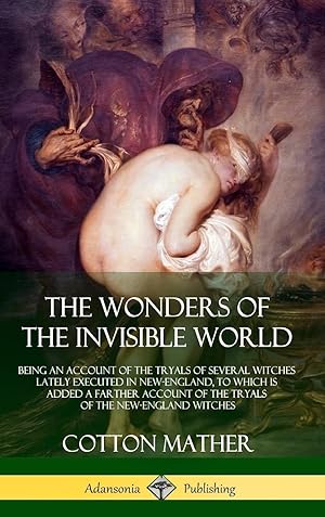 mather wonders of the invisible world mather wonders of the invisible world
