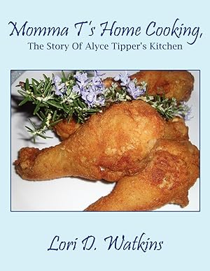 Image du vendeur pour Momma T\ s Home Cooking, The Story Of Alyce Tipper\ s Kitchen mis en vente par moluna