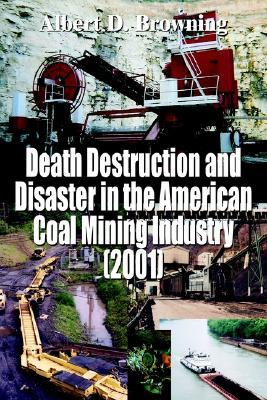 Seller image for Death Destruction and Disaster in the American Coal Mining Industry (2001) for sale by moluna