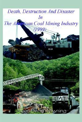 Seller image for Death Destruction and Disaster in the American Coal Mining Industry (1999) for sale by moluna