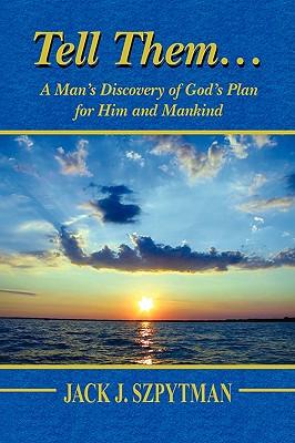Bild des Verkufers fr Tell Them.a Man\ s Discovery of God\ s Plan for Him and Mankind zum Verkauf von moluna