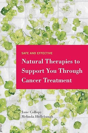 Seller image for Safe and Effective Natural Therapies to Support You Through Cancer Treatment for sale by moluna