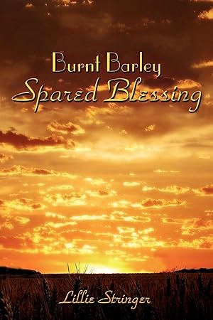 Bild des Verkufers fr Burnt Barley. . .Spared Blessing zum Verkauf von moluna