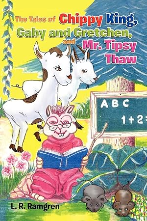 Imagen del vendedor de The Tales of Chippy King, Gaby and Gretchen, and Mr. Tipsy Thaw a la venta por moluna