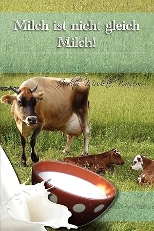 Seller image for Milch Ist Nicht Gleich Milch! for sale by moluna