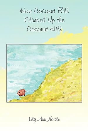 Imagen del vendedor de How Coconut Bill Climbed Up the Coconut Hill a la venta por moluna