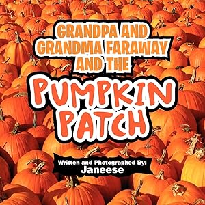 Seller image for Grandpa and Grandma Faraway and the Pumpkin Patch for sale by moluna