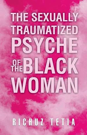 Image du vendeur pour The Sexually Traumatized Psyche of the Black Woman mis en vente par moluna