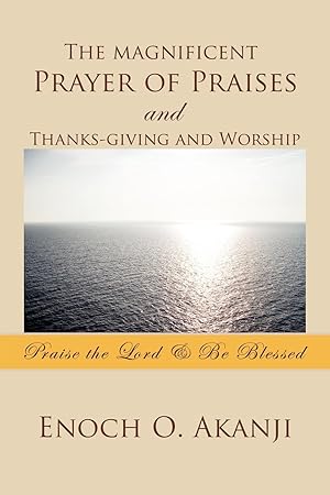 Seller image for The magnificent Prayer of Praises and Thanks-giving and Worship for sale by moluna