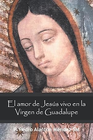 Imagen del vendedor de El Amor De Jess Vivo En La Virgen De Guadalupe a la venta por moluna
