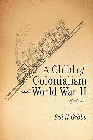Seller image for A Child of Colonialism and World War II for sale by moluna