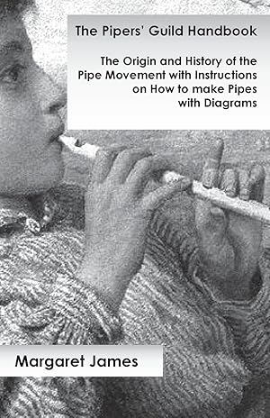 Seller image for The Pipers\ Guild Handbook - The Origin and History of the Pipe Movement with Instructions on How to make Pipes with Diagrams for sale by moluna