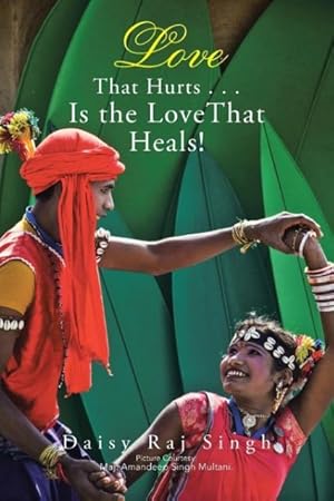 Imagen del vendedor de Love That Hurts . . . Is the Love That Heals! a la venta por moluna