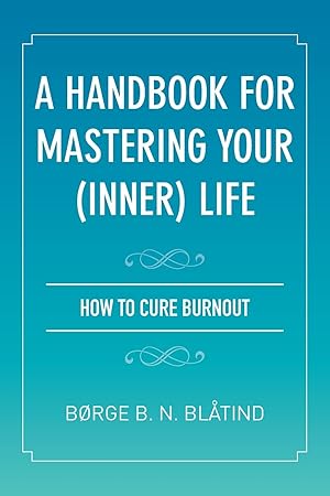 Immagine del venditore per A Handbook for Mastering Your (Inner) Life venduto da moluna