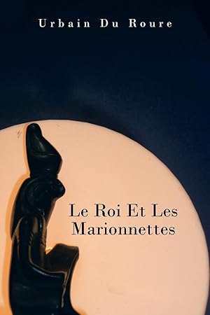 Bild des Verkufers fr Le Roi Et Les Marionnettes zum Verkauf von moluna