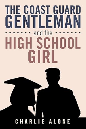 Seller image for The Coast Guard Gentleman and the High School Girl for sale by moluna