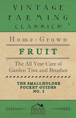 Imagen del vendedor de The Smallholder Pocket Guides - No2 - Home-Grown Fruit - The All Year Care Of Garden Trees And Bushes a la venta por moluna