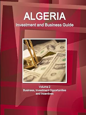 Imagen del vendedor de Algeria Investment and Business Guide Volume 2 Business, Investment Opportunities and Incentives a la venta por moluna