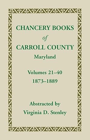 Seller image for Chancery Books of Carroll County, Maryland, Volumes 21-40, 1873-1889 for sale by moluna