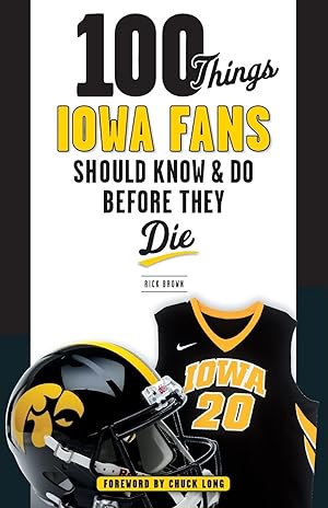 Seller image for 100 Things Iowa Fans Should Know & Do Before They Die for sale by moluna