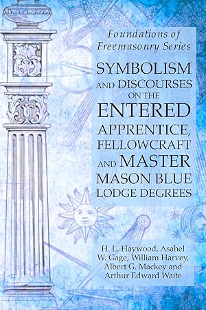 Seller image for Symbolism and Discourses on the Entered Apprentice, Fellowcraft and Master Mason Blue Lodge Degrees for sale by moluna
