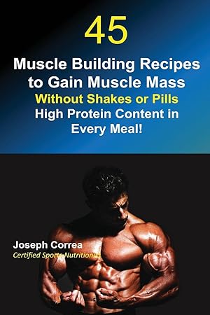 Bild des Verkufers fr 45 Muscle Building Recipes to Gain Muscle Mass Without Shakes or Pills zum Verkauf von moluna