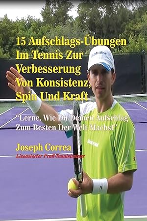 Bild des Verkufers fr 15 Aufschlags-bungen Im Tennis Zur Verbesserung Von Konsistenz, Spin Und Kraft zum Verkauf von moluna