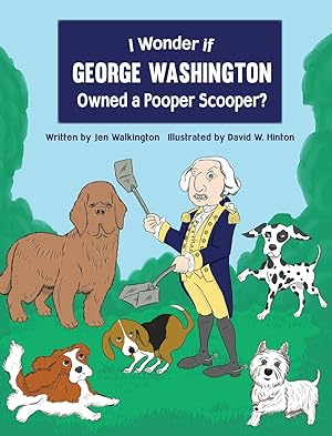 Image du vendeur pour I Wonder if George Washington Owned a Pooper Scooper? mis en vente par moluna