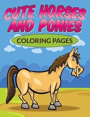 Seller image for Cute Horses & Ponies Coloring Pages for sale by moluna