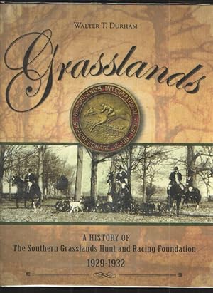 Grasslands A History of the Southern Grasslands Hunt and Racing Foundation 1929-1932