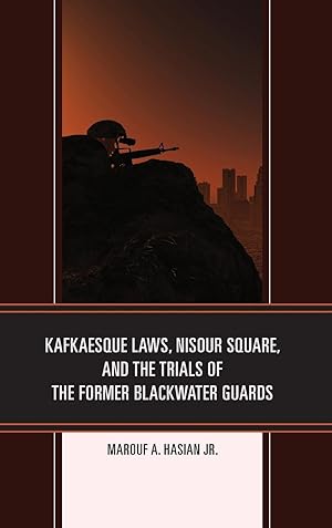 Bild des Verkufers fr Kafkaesque Laws, Nisour Square, and the Trials of the Former Blackwater Guards zum Verkauf von moluna