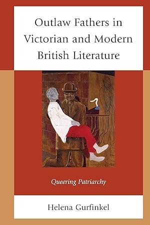 Immagine del venditore per Outlaw Fathers in Victorian and Modern British Literature venduto da moluna