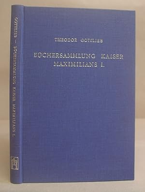 Bild des Verkufers fr Bchersammlung Kaiser Maximilians I Mit Einer Einleitung ber lteren Bcherbesitz Im Hause Habsburg zum Verkauf von Eastleach Books