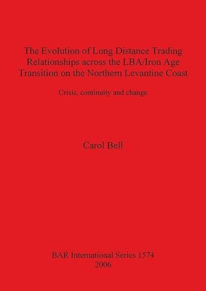 Seller image for The Evolution of Long Distance Trading Relationships across the LBA/Iron Age Transition on the Northern Levantine Coast for sale by moluna